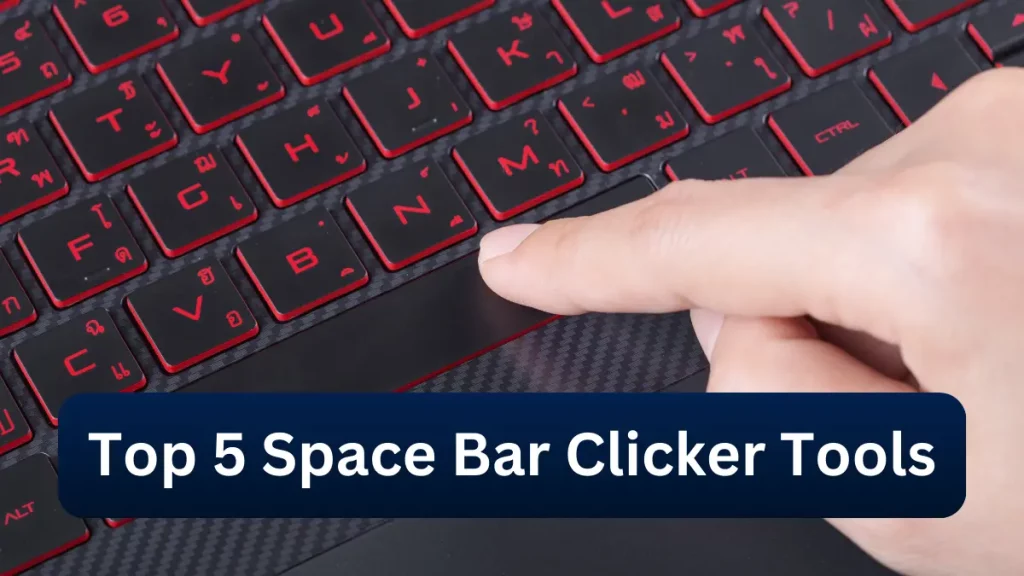 Top 5 Space Bar Clicker Tools